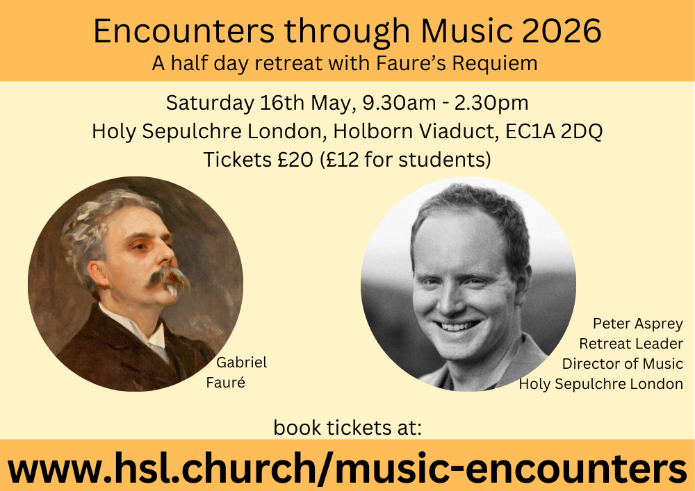 Encounters through Music: A half-day retreat with Fauré's Requiem  Saturday 16 May 2026  09:00  14:30  Holy Sepulchre London  Hol